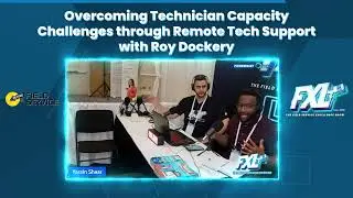 FXL Show #1 Overcoming Technician Capacity Challenges through Remote Tech Support with Roy Dockery