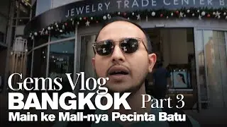 A Visit to Bangkok's Most Complete Gemstone Mall | 3/3