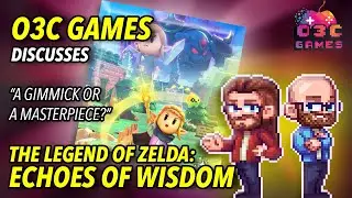 O3C GAMES REVIEWS The Legend of Zelda: Echoes of Wisdom (Nintendo / Grezzo, 2024)
