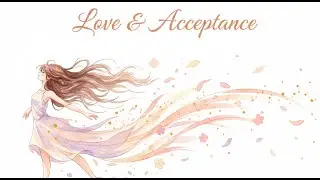 Open Your Heart to Love & Acceptance