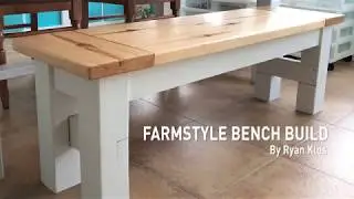 Farm Style Bench Build