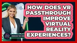 How Does VR Passthrough Improve Virtual Reality Experiences? - Emerging Tech Insider