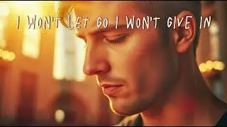 I Won't Let Go I Won't Give In