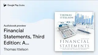 Financial Statements, Third Edition: A&hellip; by Thomas Ittelson &middot; Audiobook preview