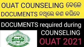 OUAT counseling updates 2021/Documents required during OUAT counseling and admission/