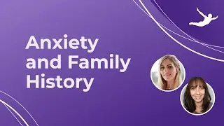 Anxiety and Family History