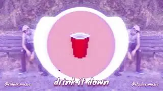 Callux x Laz - drink it down
