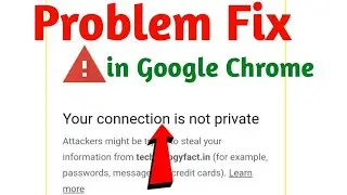 Your connection is not private - net : err-cert- common- name invalid error in Google Chrome