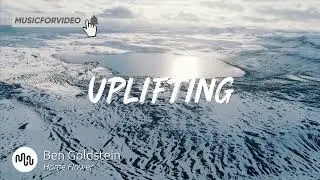 Best Country Uplifting Music for Video [ Ben Goldstein - Home Flower ]