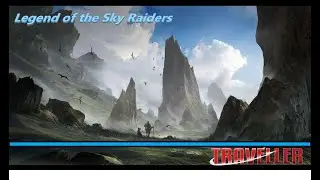 Traveller RPG - Legend of the Sky Raiders, part 3   Into the Wilderness