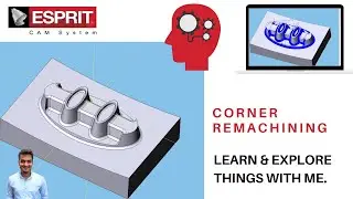 CORNER REMACHINING : ESPRIT CAM Tutorials