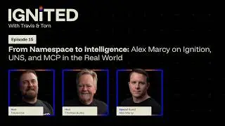 From Namespace to Intelligence: Alex Marcy on Ignition, UNS, and MCP in the Real World • Ep 15