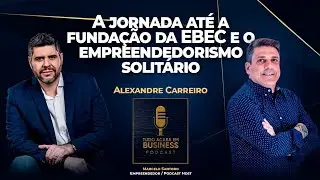 Jornada do  Empreendedorismo solit&aacute;rio: Alexandre Carreiro! #38