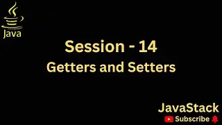 Session 14 - Getters and Setters in Java