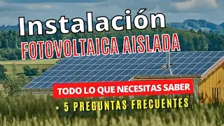 Instalación fotovoltaica aislada: Todo lo que necesitas saber + 5 preguntas frecuentes
