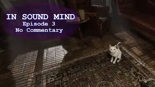 In Sound Mind Ep 3 [No Commentary]