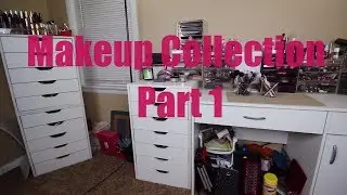 Makeup Collection and Organization 2018: Part 1