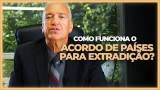 Como funciona o processo de extradi&ccedil;&atilde;o?