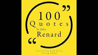 100 Quotes by Jules Renard by Jules Renard | Full Audiobook