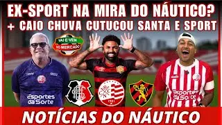 BOMBA! ATACANTE DE SAÍDA DO SPORT CHEGANDO? + CAIO CHUVA PROVOCOU SANTA E SPORT! NOTÍCIAS DO NÁUTICO