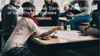 Revolutionizing Sales Training: The Benefits of Sales Training Software