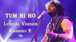 Arijit Singh : Tum Hi Ho | Lyrical Version |  Aashiqui 2 | Hits Of Arijit Singh