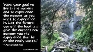 Momentary Goals - Archangel Michael, Channeled by Daniel Scranton