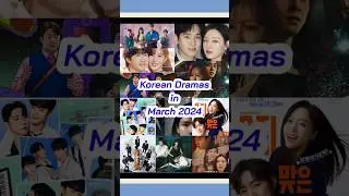 11 Korean Dramas in March 2024 | Korean Dramas Airing in March 2024