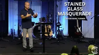 Stained Glass Masquerade | August 4, 2024 | Pastor Marc Turner