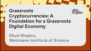 Grassroots Cryptocurrencies: A Foundation for a Digital Economy with Ehud Shapiro | a16z crypto