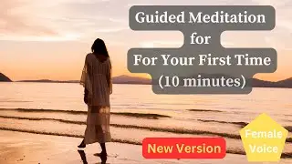 1715 Guided Meditation for For Your First Time (New Version) (Female Voice) (10 Minutes)