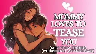 Mommy Loves To Tease You [F4M] Soft FDom | Whispers | Kisses | Affectionate | ASMR GF Roleplay