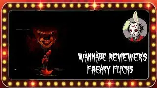 IT Chapter 2 - Wannabe Reviewer's Freaky Flicks
