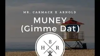 Mr. Carmack x Arnold - Muney (Gimme Dat)