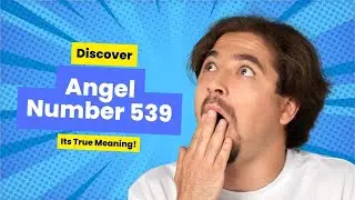 Angel Number 539 Meaning: Shocking Truths Revealed!