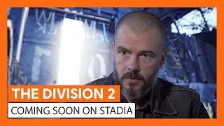 OFFICIAL THE DIVISION 2 &ndash; STADIA ANNOUNCEMENT TRAILER