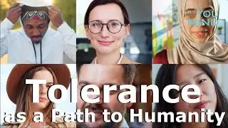 Tolerance as a Path to Humanity