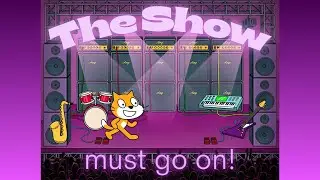 The Show Must Go On - A Scratch Programming Project
