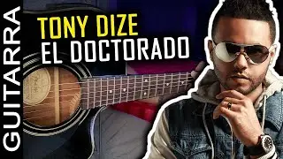 Tony Dize - El Doctorado | Tutorial Guitarra Acústica Super Fácil | Letra y Acordes