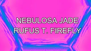 Rufus T. Firefly - Nebulosa Jade (Letra)