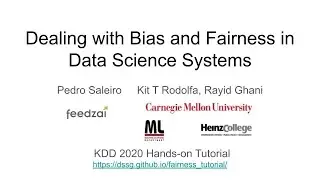 Dealing with Bias and Fairness in Building Data Science/ML/AI Systems: A Hands-on Tutorial