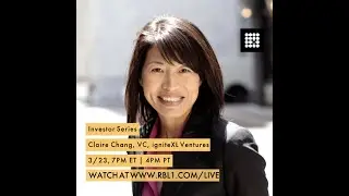 Investor Series - Claire Chang, VC, igniteXL Ventures - RBL1 Live