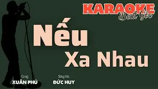 NẾU XA NHAU (Karaoke | Beat nhạc gốc | Sáng tác: Đức Huy | Ca sỹ: XUÂN PHÚ)
