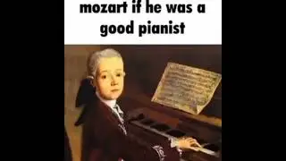 Mozart if he was a good pianist - damn daniel