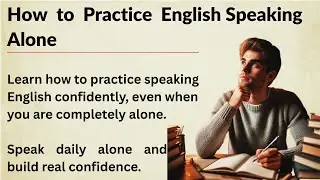 How  to  Practice  English Speaking Alone || Graded Reader || Improve Your English Fluency
