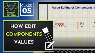 Class 05 - Proteus Tutorial | How to edit value of Components in Proteus