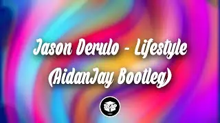 Jason Derulo - Lifestyle (AidanJay Bootleg)