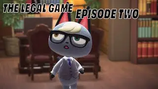 The Legal Game - Episode Two - Animal Crossing: New Horizons