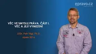 Věc ve smyslu práva, část I.