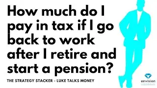 How much tax do I pay if I go back to work after starting a pension? Luke explores this taxing topic